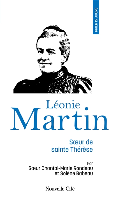 Prier 15 jours avec Léonie Martin, soeur de sainte Thérèse