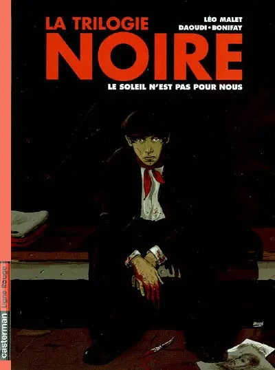 La trilogie noire. Vol. 2. Le soleil n'est pas pour nous