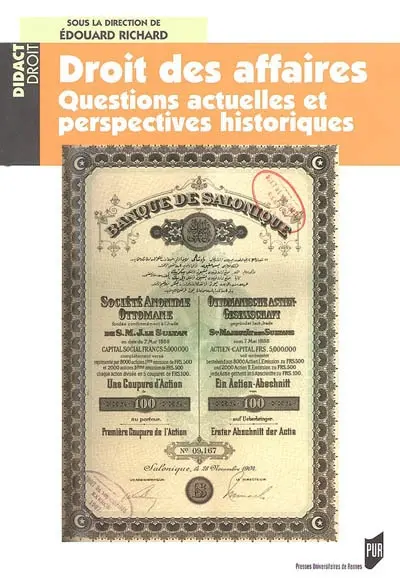 Le droit des affaires : question actuelle et perspectives historiques : formation du droit des affaires, qualité de commerçants, fonds de commerce, sociétés commerciales, effet de commerce, faillite