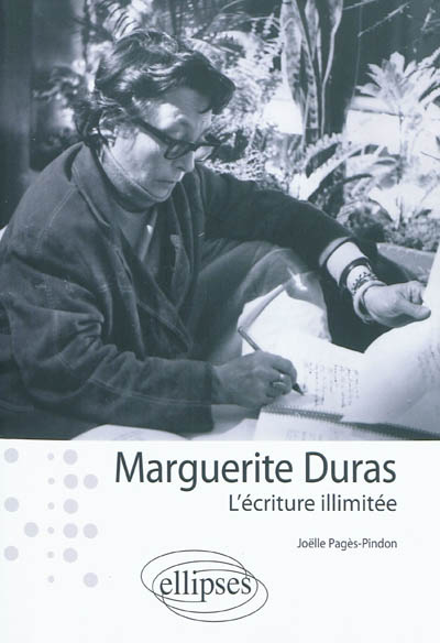 Marguerite Duras : l'écriture illimitée