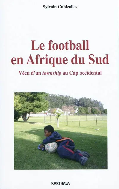Le football en Afrique du Sud : vécu d'un township au Cap occidental