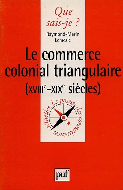 Le commerce colonial triangulaire : XVIIIe-XIXe siècles