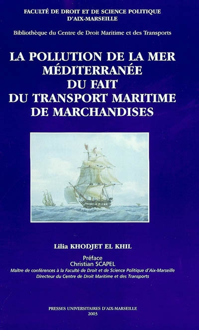 La pollution de la mer Méditerranée du fait du transport maritime de marchandises : régime juridique applicable et mise en oeuvre par les Etats