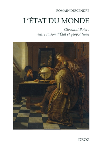 L'état du monde : Giovanni Botero entre raison d'Etat et géopolitique