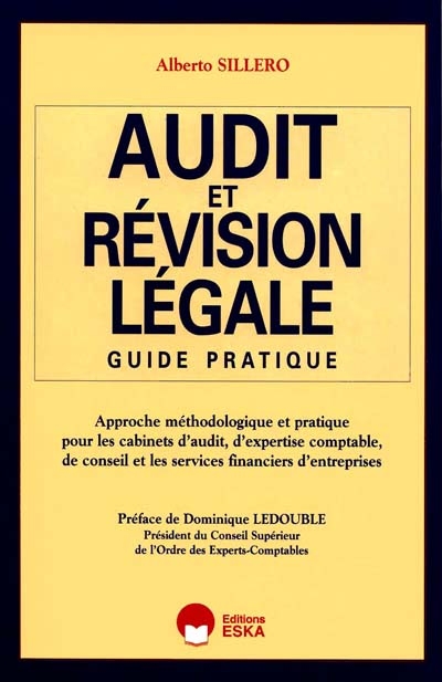 Audit et révision légale, guide pratique : approche méthodologique et pratique pour les cabinets d'audit, d'expertise comptable, de conseil et les services financiers d'entreprises