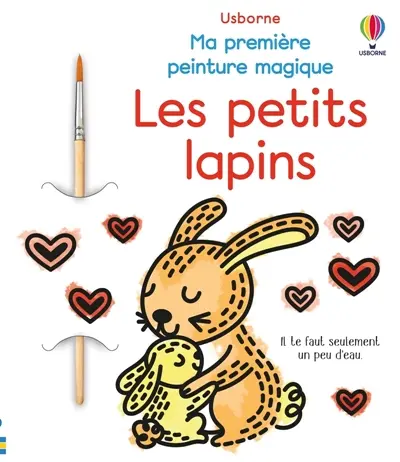 Les petits lapins : Ma première peinture magique : Dès 3 ans
