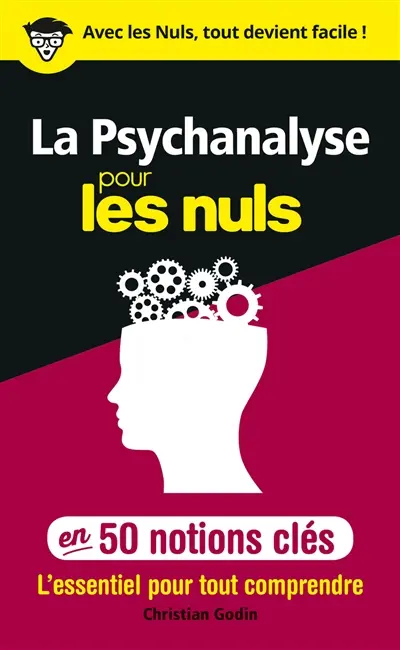 La psychanalyse pour les nuls en 50 notions clés : l'essentiel pour tout comprendre