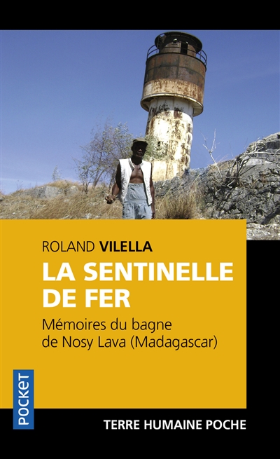 La sentinelle de fer : mémoires du bagne de Nosy Lava (Madagascar)