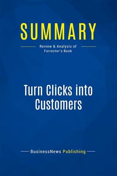 Summary : Turn Clicks into...