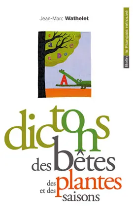 Dictons des bêtes, des plantes et des saisons