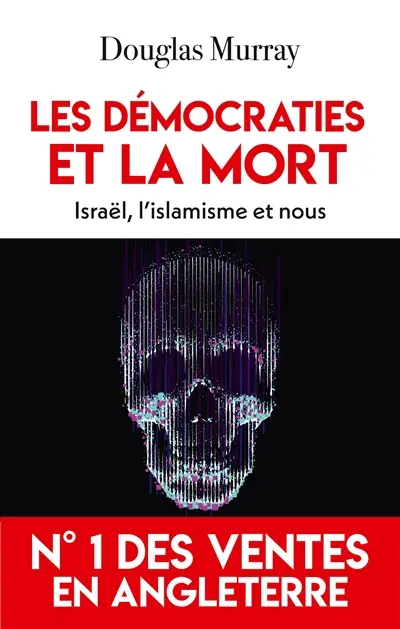 Les démocraties et la mort : Israël, l'islamisme et nous