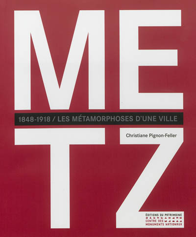 Metz, 1848-1918 : les métamorphoses d'une ville