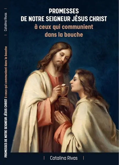 Promesses de notre seigneur Jésus-Christ à ceux qui communient dans la bouche