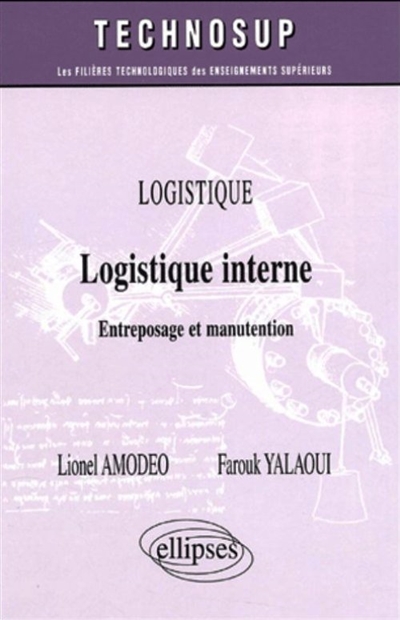 Logistique. Vol. 2005. Logistique interne : entreposage et manutention