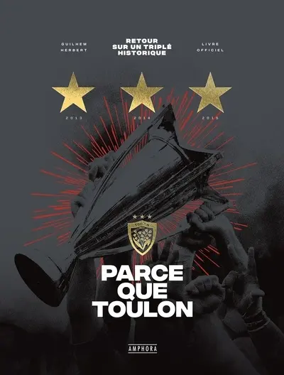 Parce que Toulon : retour sur un triplé historique : livre officiel