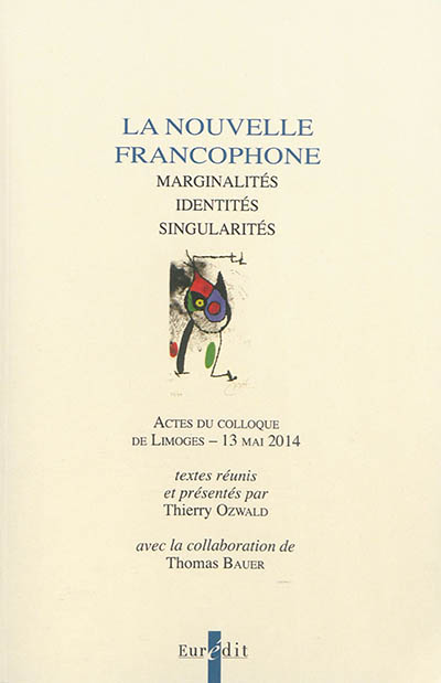 La nouvelle francophone : marginalités, identités, singularités : actes du colloque de Limoges-13 mai 2014