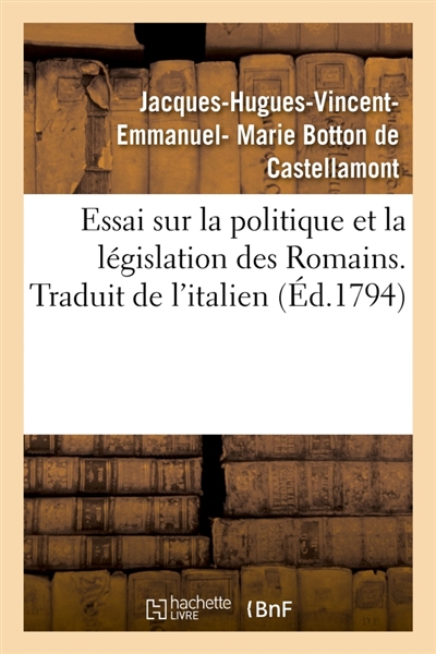 Essai sur la politique et la législation des Romains. Traduit de l'italien