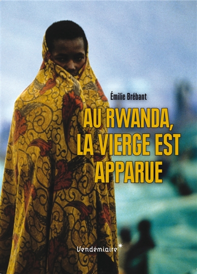 au rwanda, la vierge est apparue