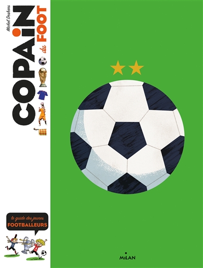 Copain du foot : le guide des jeunes footballeurs