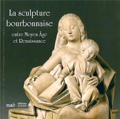 La sculpture bourbonnaise entre Moyen Age et Renaissance : prêt exceptionnel du Musée du Louvre