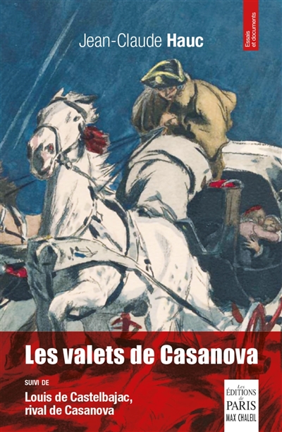 Les valets de Casanova. Louis de Castelbajac, rival de Casanova