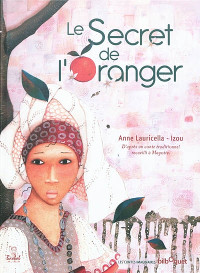 Le secret de l'oranger : d'après un conte traditionnel recueilli à Mayotte