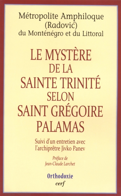 Le mystère de la Sainte Trinité selon saint Grégoire Palamas : suivi d'un entretien avec l'archiprêtre Jivko Panev