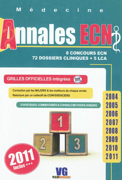 Annales ECN : 8 concours ECN, 72 dossiers cliniques + 5 LCA : 2004, 2005, 2006, 2007, 2008, 2009, 2010, 2011