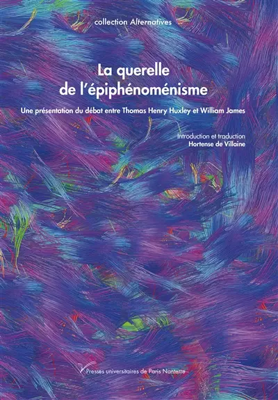 La querelle de l'épiphénoménisme : une présentation du débat entre Thomas Henry Huxley et William James