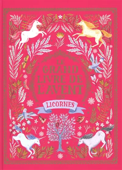 Le grand livre des licornes. Le grand livre de l'Avent des licornes
