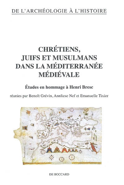 Chrétiens, juifs et musulmans dans la Méditerranée médiévale : études en hommage à Henri Bresc