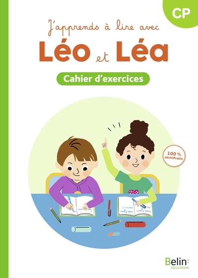 j'apprends à lire avec léo et léa, cp : cahier d'exercices : 100 % déchiffrable