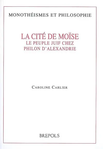 La cité de Moïse : le peuple juif chez Philon d'Alexandrie
