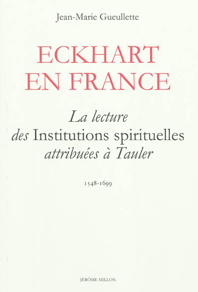 Eckhart en France : la lecture des Institutions spirituelles attribuées à Tauler : 1548-1699