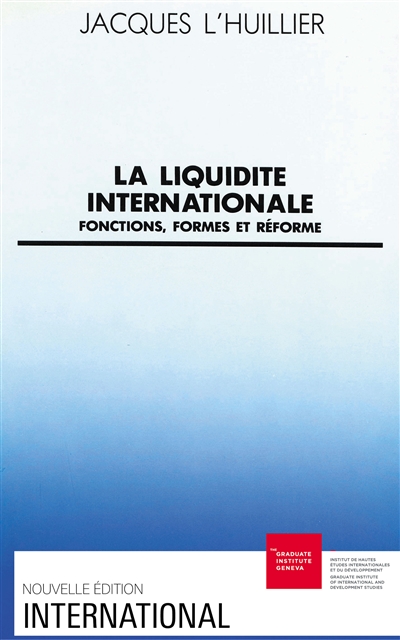 La Liquidité internationale : fonctions, formes et réforme