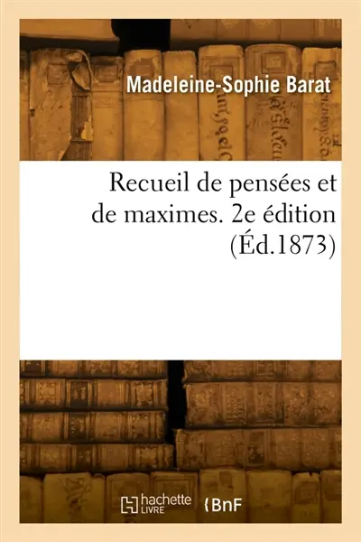 Recueil de pensées et de maximes. 2e édition