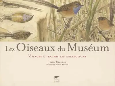 Les oiseaux du Muséum : voyages à travers les collections