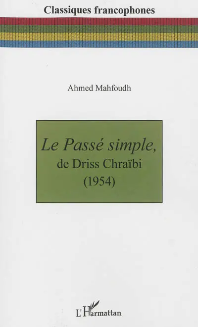 Le passé simple, de Driss Chraïbi : 1954