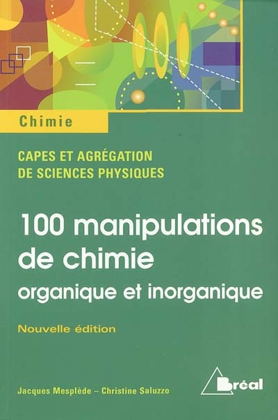 100 manipulations de chimie organique et inorganique : Capes et agrégation de sciences physiques