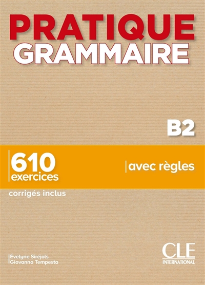 Grammaire B2 : 610 exercices, corrigés inclus, avec règles