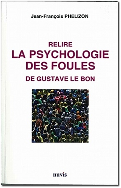 Relire La psychologie des foules de Gustave Le Bon