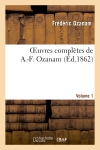 Oeuvres complètes de A.-F. Ozanam. Vol. 1
