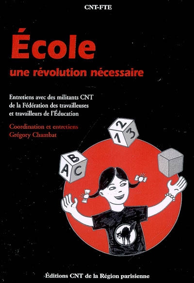 Ecole : une révolution nécessaire : entretien avec des militantes et des militants de la fédération CNT des travailleuses et travailleurs de l'éducation
