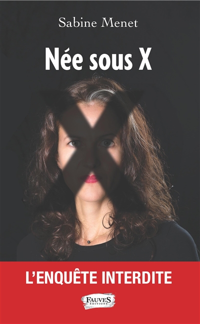 Née sous X : l'enquête interdite