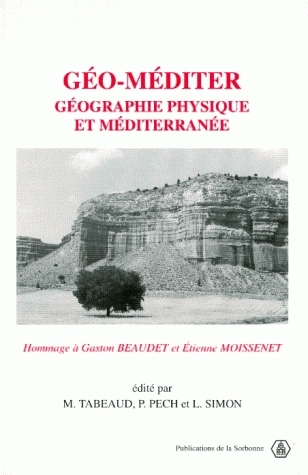 Géo-Méditer : géographie physique et Méditerranée : hommage à Gaston Beaudet et Etienne Moissenet