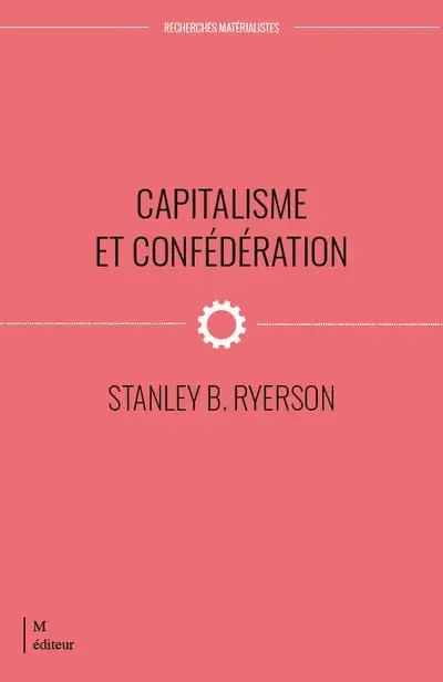 Capitalisme et confédération : Aux sources du conflit Canada / Québec