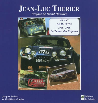 Jean-Luc Thérier : 20 ans de rallyes, 1965-1985 : le temps des copains