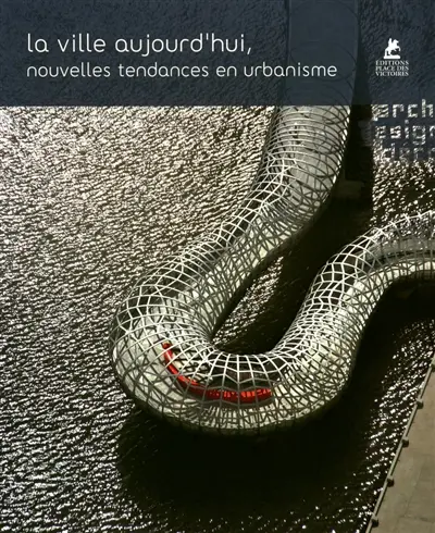 La ville aujourd'hui : nouvelles tendances en urbanisme