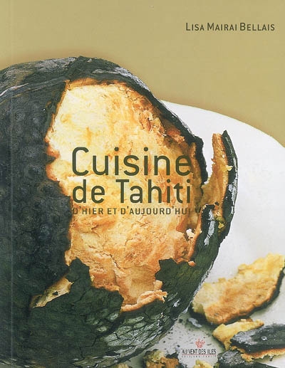 La cuisine de Tahiti, d'hier et d'aujourd'hui