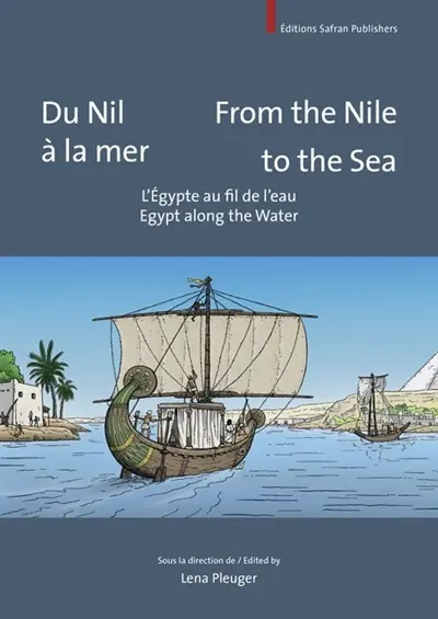 Du Nil à la mer : l'Egypte au fil de l'eau. From the Nile to the sea : Egypt along the water